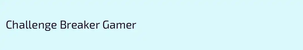 Challenge Breaker Gamer